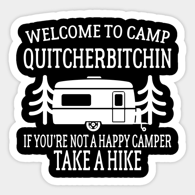 Welcome to Camp Quitcherbitchin - Funny Camping Sticker by CaptainHobbyist